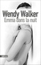 Wendy Walker - Emma dans la nuit.