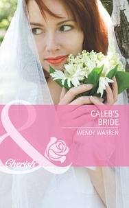 Wendy Warren - Caleb's Bride.