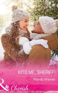 Wendy Warren - Kiss Me, Sheriff!.