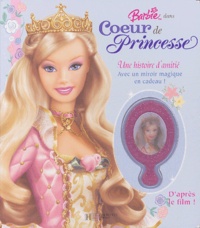 Wendy Wax et Cliff Ruby - Barbie dans Coeur de princesse - Une histoire d'amitié.