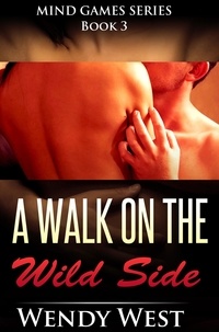  Wendy West - A Walk on the Wild Side: Mind Games Series Book 3 - Mind Games, #3.