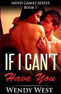 If I Can't Have You: Mind Games Series Book 1