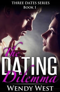  Wendy West - The Dating Dilemma: Three Dates Series Book 1 - Three Dates Series, #1.