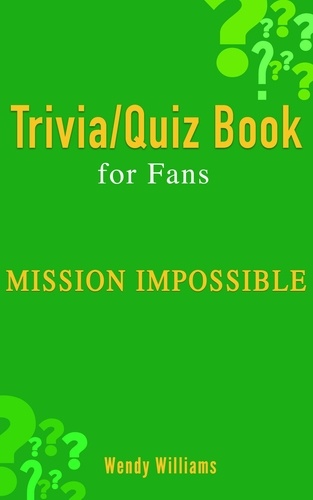  Wendy Williams - MISSION: IMPOSSIBLE (TRIVIA/QUIZ BOOK FOR FANS).