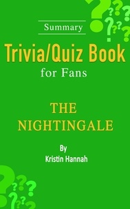  Wendy Williams - The Nightingale : A Novel by Kristin Hannah [Summary Trivia/Quiz Book for Fans].