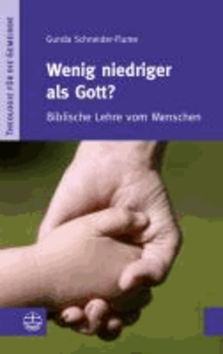 Wenig niedriger als Gott? - Biblische Lehre vom Menschen.