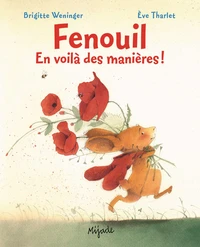 Fenouil, en voilà des manières !