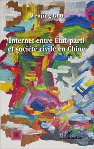 Wenjing Guo - Internet entre Etat-parti et société civile en Chine.
