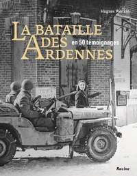 La bataille des Ardennes en 50 témoignages
