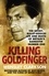Killing Goldfinger. The Secret, Bullet-Riddled Life and Death of Britain's Gangster Number One - As Featured in BBC Drama 'The Gold'