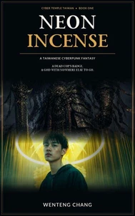 Neon Incense: A Taiwanese Cyberpunk Fantasy