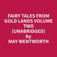 Fairy Tales from Gold Lands Volume Two (Unabridged)