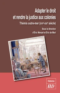 Adapter le droit et rendre la justice aux colonies