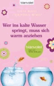 Wer ins kalte Wasser springt, muss sich warm anziehen