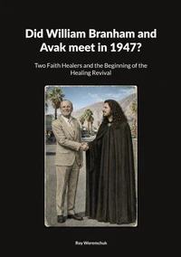 Did William Branham and Avak meet in 1947?