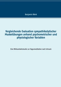 Vergleichende Evaluation sympathikolytischer Muskelübungen anhand psychometrischer und physiologischer Variablen