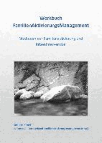 Werkbuch FamilienAktivierungsManagement - Methoden der Familienaktivierung und Krisenintervention.