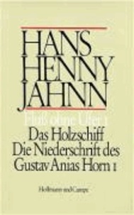Werke 3. Fluß ohne Ufer I. Das Holzschiff / Die Niederschrift des Gustav Anias Horn I - Roman in 3 Teilen.