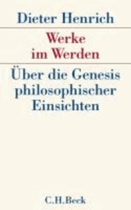 Werke im Werden - Über die Genesis philosophischer Einsichten.