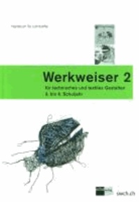Werkweiser 2 - Handbuch für Lehrpersonen für technisches und textiles Gestalten - 3. - 6. Schuljahr.