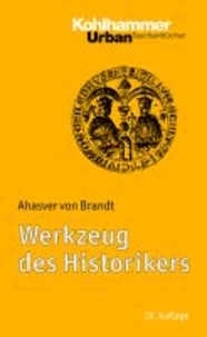 Werkzeug des Historikers - Eine Einführung in die Historischen Hilfswissenschaften.Mit Literaturnachträgen von Franz Fuchs.