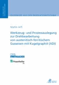 Werkzeug- und Prozessauslegung zur Drehbearbeitung von austenitisch-ferritischem Gusseisen mit Kugelgraphit (ADI)