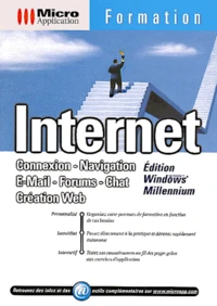 Internet. Connexion, Navigation, E-Mail, Forums, Chat, Creation Web, Edition Windows Millennium