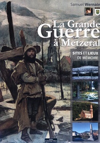 Wernain Samuel - La Grande Guerre à Metzeral.