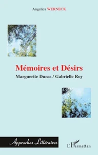 Mémoires et Désirs : Marguerite Duras, Gabrielle Roy