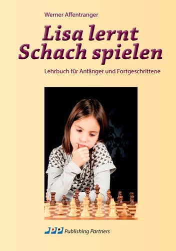 Lisa lernt Schach spielen. Lehrbuch für Anfänger und Fortgeschrittene