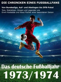 Das deutsche Fußballjahr 1973 / 1974