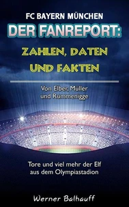 Die Roten – Zahlen, Daten und Fakten des FC Bayern München