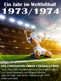Ein Jahr im Weltfußball 1973 / 1974