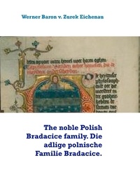 Werner Baron v. Zurek Eichenau - The noble Polish Bradacice family. Die adlige polnische Familie Bradacice..