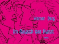 Werner Berg. Im Rausch der Kunst - Katalogbuch zur Ausstellung Bleiburg | Werner Berg Museum 11.5. - 10.11.2013.