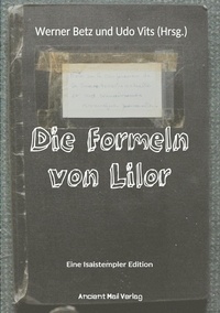 Werner Betz et Udo Vits - Die Formeln von Lilor - Eine Isaistempler Edition.