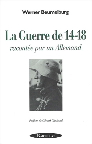 Werner Beumelburg - La Guerre de 14-18 - Racontée par un Allemand.