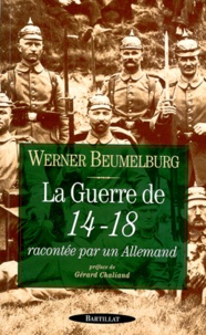 Werner Beumelburg - La Guerre De 1914-1918 Racontee Par Un Allemand.