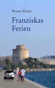 Werner Bonzli - Franziskas Ferien.
