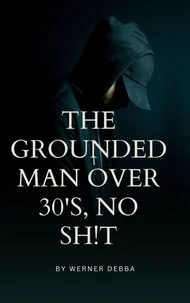 The Grounded Man over 30’s, no sh!t