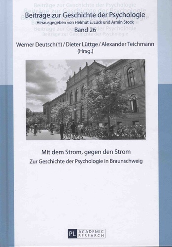 Werner Deutsch et Dieter Lüttge - Mit dem Strom, gegen den Strom - Zur Geschichte der Psychologie in Braunschweig.
