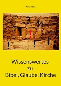 Werner Ehlen - Wissenswertes zu Bibel, Glaube, Kirche.