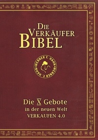 Werner F. Hahn - Die Verkäufer-Bibel - Die 10 Gebote in der neuen Welt: Verkaufen 4.0.