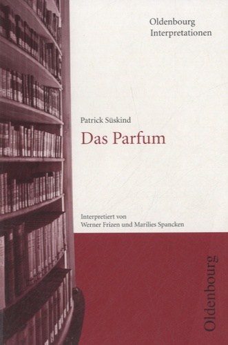 Werner Frizen - Oldenbourg Interpretionen - Patrick Süskind, Das Parfum.