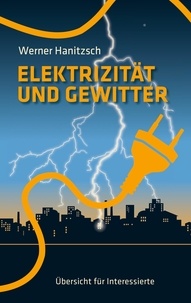 Werner Hanitzsch - Elektrizität und Gewitter - Übersicht für Interessierte.