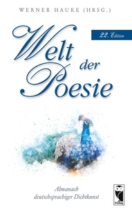 Werner Hauke - Welt der Poesie - Almanach deutschsprachiger Dichtkunst. 22. Edition.