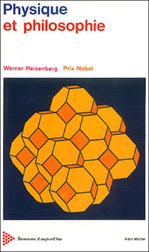 Werner Heisenberg - Physique Et Philosophie. La Science Moderne En Revolution.