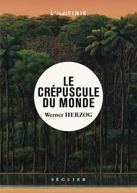 Werner Herzog - Le crépuscule du monde.