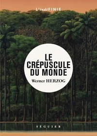 Werner Herzog - Le crépuscule du monde.