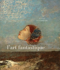 Werner Hofmann - L'art fantastique.